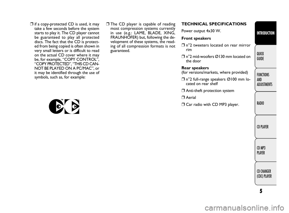 FIAT QUBO 2009 1.G Radio CD MP3 Manual 5
INTRODUCTION
FUNCTIONS
AND
ADJUSTMENTS
RADIO
CD PLAYER
CD MP3
PLAYER
CD CHANGER
(CDC) PLAYER QUICK
GUIDE
❒ The CD player is capable of reading
most compression systems currently
in use (e.g. FIAT QUBO 2009 1.G Radio CD MP3 Manual 5
INTRODUCTION
FUNCTIONS
AND
ADJUSTMENTS
RADIO
CD PLAYER
CD MP3
PLAYER
CD CHANGER
(CDC) PLAYER QUICK
GUIDE
❒ The CD player is capable of reading
most compression systems currently
in use (e.g.
