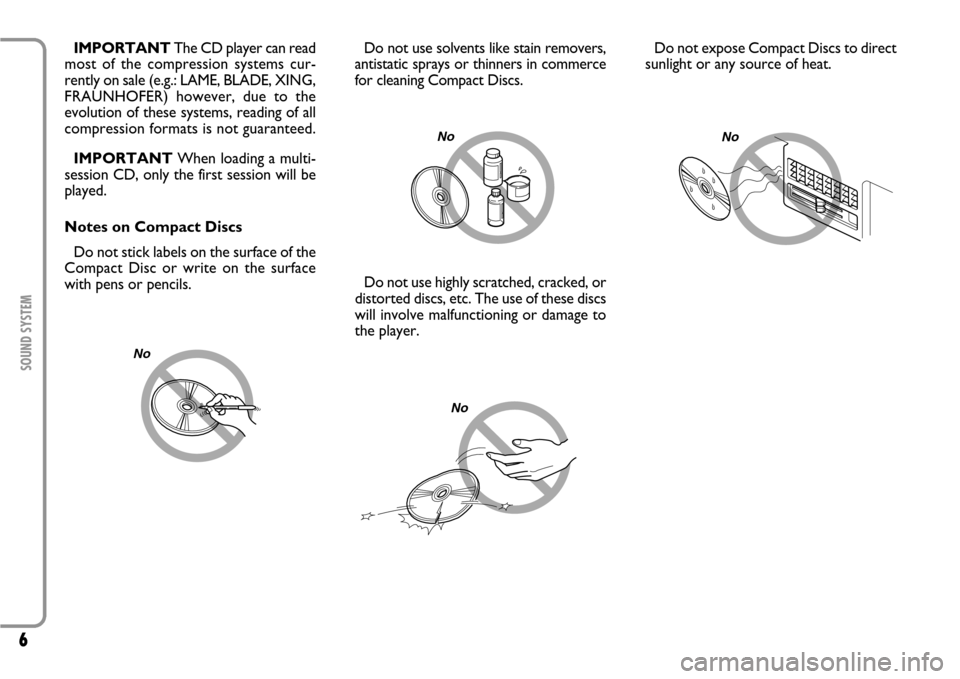 FIAT SCUDO 2007 2.G Radio CD Manual 6SOUND SYSTEM
IMPORTANTThe CD player can read
most of the compression systems cur-
rently on sale (e.g.: LAME, BLADE, XING,
FRAUNHOFER) however, due to the
evolution of these systems, reading of all
c FIAT SCUDO 2007 2.G Radio CD Manual 6SOUND SYSTEM
IMPORTANTThe CD player can read
most of the compression systems cur-
rently on sale (e.g.: LAME, BLADE, XING,
FRAUNHOFER) however, due to the
evolution of these systems, reading of all
c