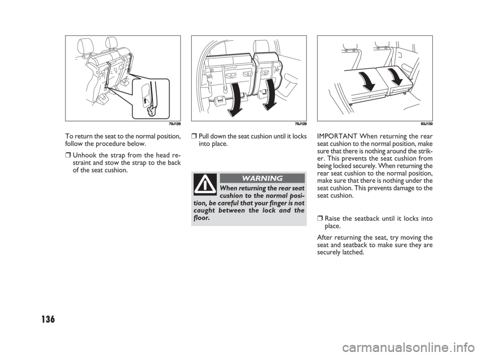 FIAT SEDICI 2008 2.G Owners Manual 136
❒Pull down the seat cushion until it locks
into place.IMPORTANT When returning the rear
seat cushion to the normal position, make
sure that there is nothing around the strik-
er. This prevents t FIAT SEDICI 2008 2.G Owners Manual 136
❒Pull down the seat cushion until it locks
into place.IMPORTANT When returning the rear
seat cushion to the normal position, make
sure that there is nothing around the strik-
er. This prevents t