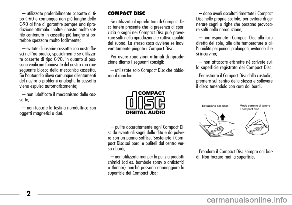 FIAT SEICENTO 2001 1.G Clarion PU1573 Manual 2
– pulite accuratamente ogni Compact Di-
sc da eventuali segni delle dita e da polve-
re con un panno soffice. Sostenete i Com-
pact Disc sui bordi e puliteli dal centro ver-
so i bordi;
– non u FIAT SEICENTO 2001 1.G Clarion PU1573 Manual 2
– pulite accuratamente ogni Compact Di-
sc da eventuali segni delle dita e da polve-
re con un panno soffice. Sostenete i Com-
pact Disc sui bordi e puliteli dal centro ver-
so i bordi;
– non u