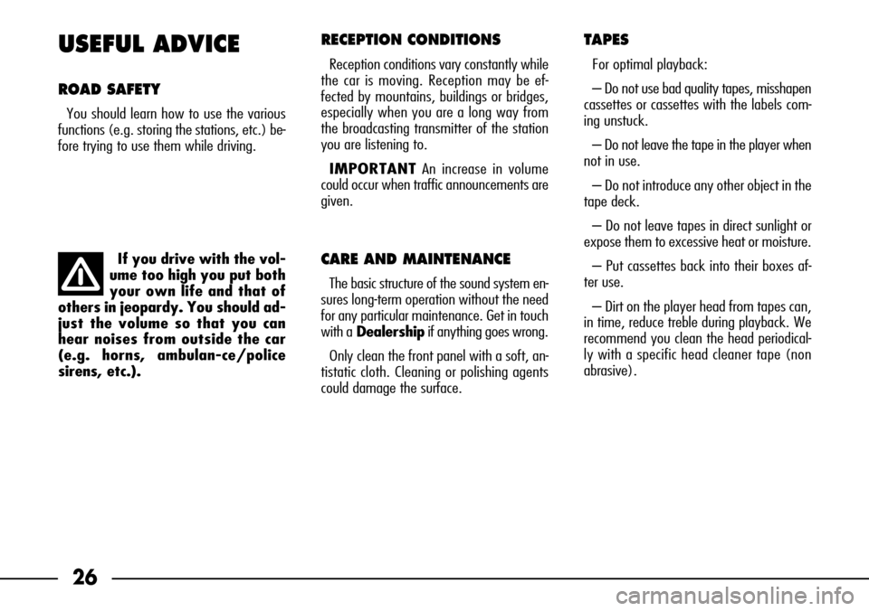 FIAT SEICENTO 2001 1.G Clarion PU1573 Manual 26
USEFUL ADVICE
ROAD SAFETY
You should learn how to use the various
functions (e.g. storing the stations, etc.) be-
fore trying to use them while driving.
RECEPTION CONDITIONS
Reception conditions v FIAT SEICENTO 2001 1.G Clarion PU1573 Manual 26
USEFUL ADVICE
ROAD SAFETY
You should learn how to use the various
functions (e.g. storing the stations, etc.) be-
fore trying to use them while driving.
RECEPTION CONDITIONS
Reception conditions v