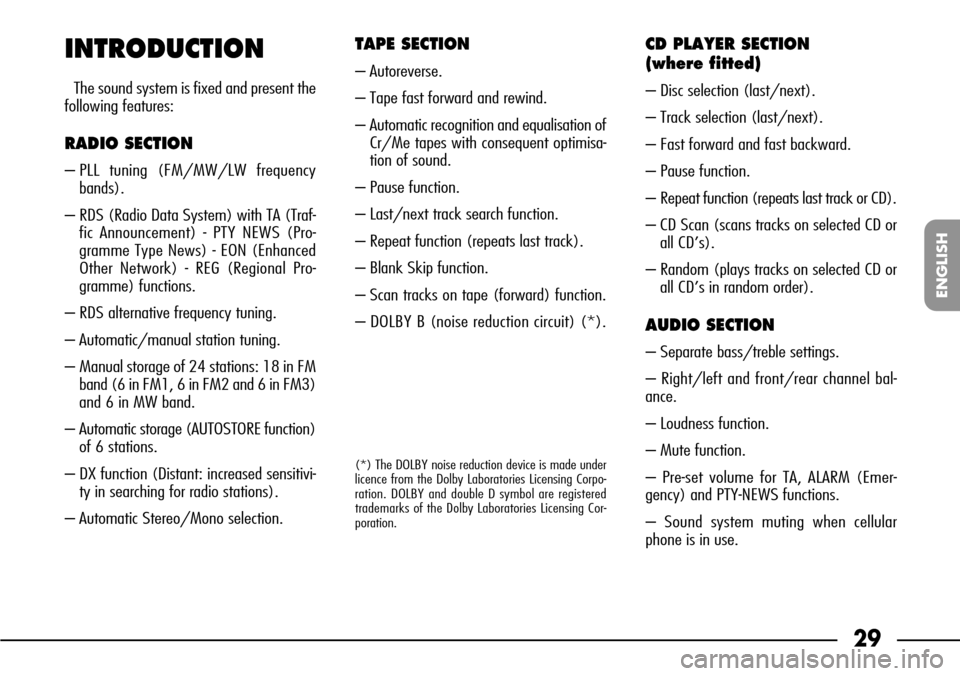 FIAT SEICENTO 2001 1.G Clarion PU1573 Manual 29
ENGLISH
INTRODUCTION
The sound system is fixed and present the
following features:
RADIO SECTION
– PLL tuning (FM/MW/LW frequency
bands).
– RDS (Radio Data System) with TA (Traf-
fic Announceme FIAT SEICENTO 2001 1.G Clarion PU1573 Manual 29
ENGLISH
INTRODUCTION
The sound system is fixed and present the
following features:
RADIO SECTION
– PLL tuning (FM/MW/LW frequency
bands).
– RDS (Radio Data System) with TA (Traf-
fic Announceme