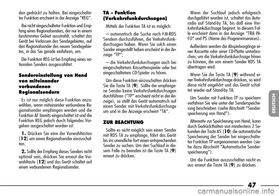 FIAT SEICENTO 2001 1.G Clarion PU1573 Manual 47
DEUTSCH
den gedrückt zu halten. Bei eingeschalte-
ter Funktion erscheint in der Anzeige “REG”.
Bei nicht eingeschalteter Funktion und Emp-
fang eines Regionalsenders, der nur in einem
bestimmt FIAT SEICENTO 2001 1.G Clarion PU1573 Manual 47
DEUTSCH
den gedrückt zu halten. Bei eingeschalte-
ter Funktion erscheint in der Anzeige “REG”.
Bei nicht eingeschalteter Funktion und Emp-
fang eines Regionalsenders, der nur in einem
bestimmt