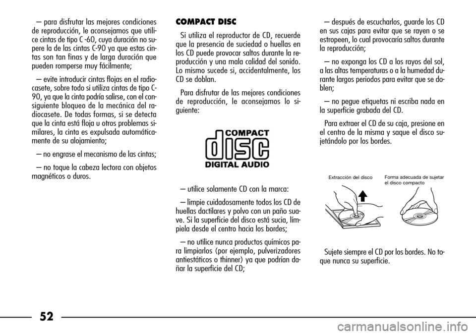 FIAT SEICENTO 2001 1.G Clarion PU1573 Manual 52
– para disfrutar las mejores condiciones
de reproducción, le aconsejamos que utili-
ce cintas de tipo C -60, cuya duración no su-
pere la de las cintas C-90 ya que estas cin-
tas son tan finas FIAT SEICENTO 2001 1.G Clarion PU1573 Manual 52
– para disfrutar las mejores condiciones
de reproducción, le aconsejamos que utili-
ce cintas de tipo C -60, cuya duración no su-
pere la de las cintas C-90 ya que estas cin-
tas son tan finas