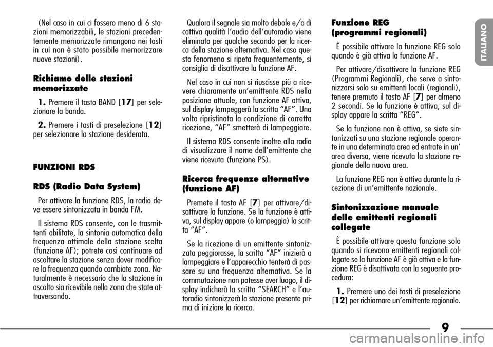 FIAT SEICENTO 2001 1.G Clarion PU1573 Manual 9
ITALIANO
(Nel caso in cui ci fossero meno di 6 sta-
zioni memorizzabili, le stazioni preceden-
temente memorizzate rimangono nei tasti
in cui non è stato possibile memorizzare
nuove stazioni).
Rich FIAT SEICENTO 2001 1.G Clarion PU1573 Manual 9
ITALIANO
(Nel caso in cui ci fossero meno di 6 sta-
zioni memorizzabili, le stazioni preceden-
temente memorizzate rimangono nei tasti
in cui non è stato possibile memorizzare
nuove stazioni).
Rich
