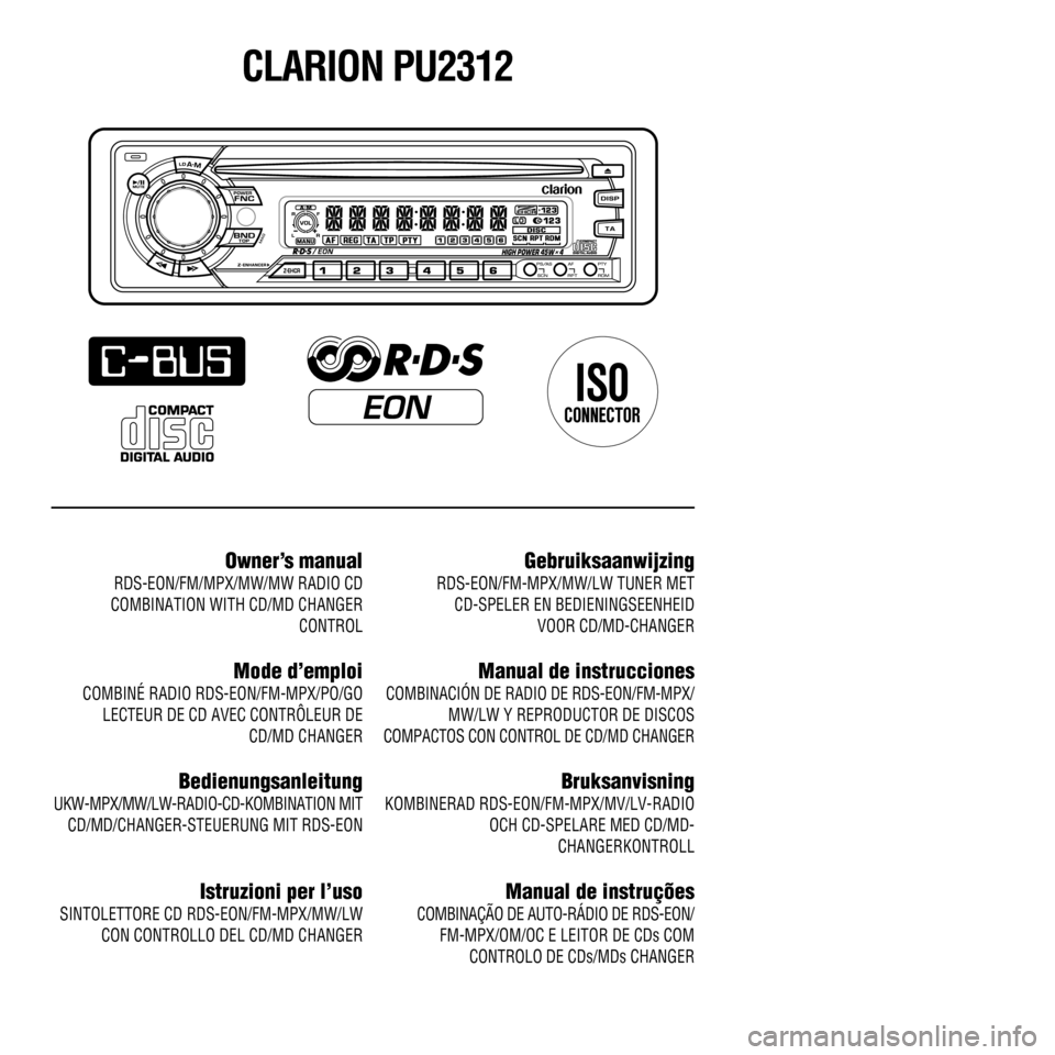 FIAT SEICENTO 2001 1.G Clarion PU2312 Manual AF PTY
EON
CLARION PU2312
Owner’s manual 
RDS-EON/FM/MPX/MW/MW RADIO CD
COMBINATION WITH CD/MD CHANGER
CONTROL
Mode d’emploi
COMBINÉ RADIO RDS-EON/FM-MPX/PO/GO
LECTEUR DE CD AVEC CONTRÔLEUR DE
C