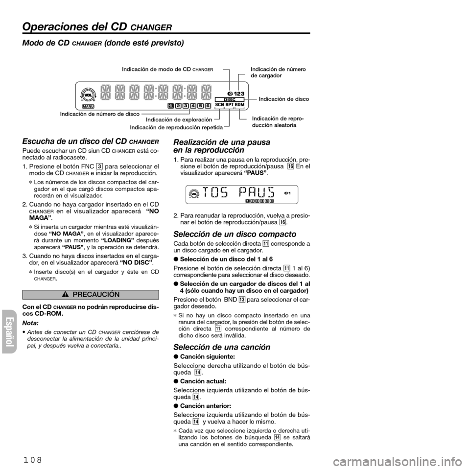 FIAT SEICENTO 2001 1.G Clarion PU2312 Manual 108
Operaciones del CD CHANGER
Español
Indicación de modo de CD CHANGER
Indicación de número de disco
Indicación de repro-
ducción aleatoriaIndicación de disco Indicación de número
de cargado FIAT SEICENTO 2001 1.G Clarion PU2312 Manual 108
Operaciones del CD CHANGER
Español
Indicación de modo de CD CHANGER
Indicación de número de disco
Indicación de repro-
ducción aleatoriaIndicación de disco Indicación de número
de cargado
