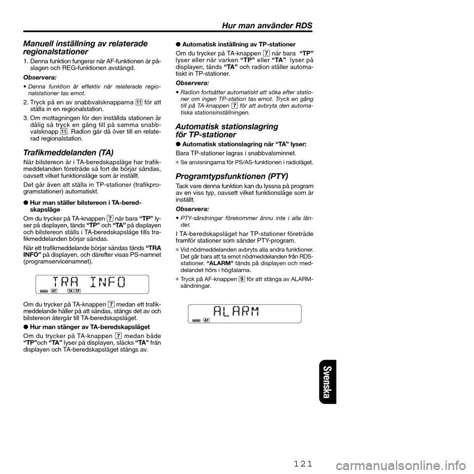 FIAT SEICENTO 2001 1.G Clarion PU2312 Manual Manuell inställning av relaterade
regionalstationer
1. Denna funktion fungerar när AF-funktionen är på-
slagen och REG-funktionen avstängd.
Observera:
•Denna funktion är effektiv när relatera FIAT SEICENTO 2001 1.G Clarion PU2312 Manual Manuell inställning av relaterade
regionalstationer
1. Denna funktion fungerar när AF-funktionen är på-
slagen och REG-funktionen avstängd.
Observera:
•Denna funktion är effektiv när relatera