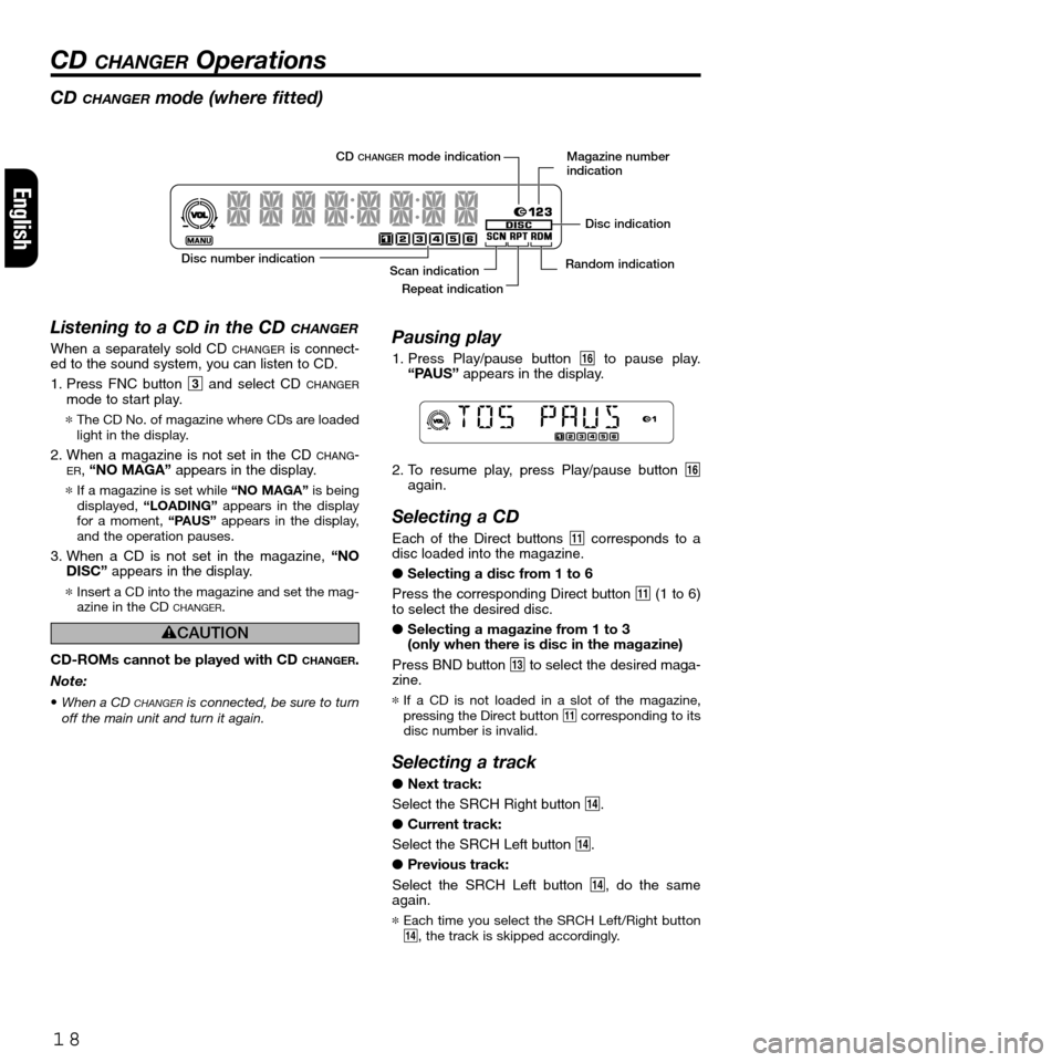 FIAT SEICENTO 2001 1.G Clarion PU2312 Manual CD CHANGERmode (where fitted)
Listening to a CD in the CD
CHANGER
When a separately sold CDCHANGERis connect-
ed to the sound system, you can listen to CD.
1. Press FNC button 3and select CD
CHANGER FIAT SEICENTO 2001 1.G Clarion PU2312 Manual CD CHANGERmode (where fitted)
Listening to a CD in the CD
CHANGER
When a separately sold CDCHANGERis connect-
ed to the sound system, you can listen to CD.
1. Press FNC button 3and select CD
CHANGER