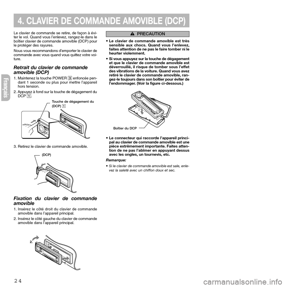 FIAT SEICENTO 2001 1.G Clarion PU2312 Manual Le clavier de commande se retire, de façon à évi-
ter le vol. Quand vous l’enlevez, rangez-le dans le
boîtier clavier de commande amovible (DCP) pour
le protéger des rayures.
Nous vous recomman