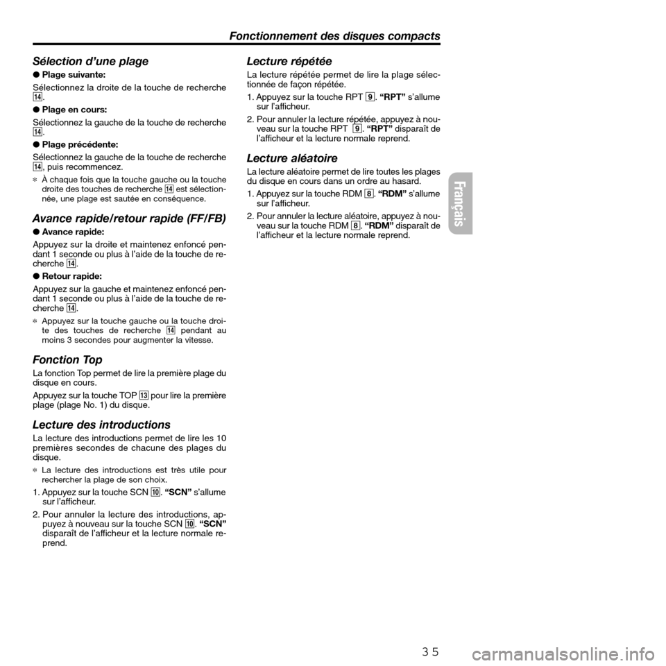 FIAT SEICENTO 2001 1.G Clarion PU2312 Manual 35
Sélection d’une plage
● Plage suivante:
Sélectionnez la droite de la touche de recherche
$.
●Plage en cours:
Sélectionnez la gauche de la touche de recherche
$.
●Plage précédente:
Sél FIAT SEICENTO 2001 1.G Clarion PU2312 Manual 35
Sélection d’une plage
● Plage suivante:
Sélectionnez la droite de la touche de recherche
$.
●Plage en cours:
Sélectionnez la gauche de la touche de recherche
$.
●Plage précédente:
Sél