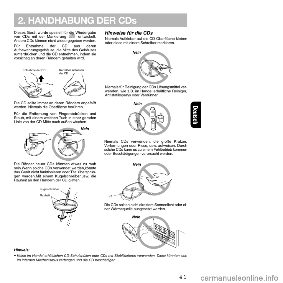 FIAT SEICENTO 2001 1.G Clarion PU2312 Manual 41
2. HANDHABUNG DER CDs
Dieses Gerät wurde speziell für die Wiedergabe
von CDs mit der Markierung entwickelt.
Andere CDs können nicht wiedergegeben werden.
Für Entnahme der CD aus deren
Aufbewah FIAT SEICENTO 2001 1.G Clarion PU2312 Manual 41
2. HANDHABUNG DER CDs
Dieses Gerät wurde speziell für die Wiedergabe
von CDs mit der Markierung entwickelt.
Andere CDs können nicht wiedergegeben werden.
Für Entnahme der CD aus deren
Aufbewah