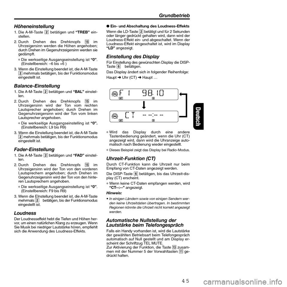 FIAT SEICENTO 2001 1.G Clarion PU2312 Manual 45
Grundbetrieb
Höheneinstellung
1. Die A-M-Taste 2betätigen und “TREB”ein-
stellen.
2. Durch Drehen des Drehknopfs %im
Uhrzeigersinn werden die Höhen angehoben;
durch Drehen im Gegenuhrzeigers FIAT SEICENTO 2001 1.G Clarion PU2312 Manual 45
Grundbetrieb
Höheneinstellung
1. Die A-M-Taste 2betätigen und “TREB”ein-
stellen.
2. Durch Drehen des Drehknopfs %im
Uhrzeigersinn werden die Höhen angehoben;
durch Drehen im Gegenuhrzeigers