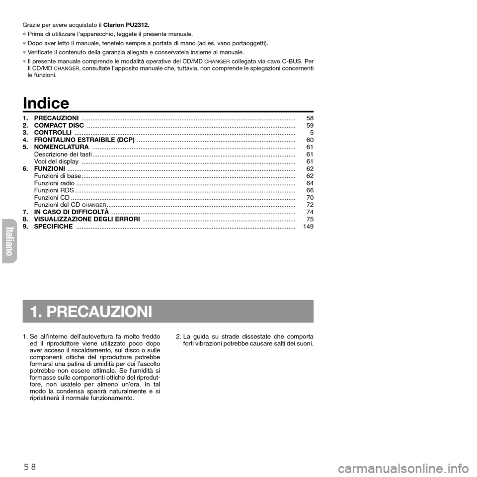 FIAT SEICENTO 2001 1.G Clarion PU2312 Manual Grazie per avere acquistato il Clarion PU2312.
*Prima di utilizzare l’apparecchio, leggete il presente manuale.
*Dopo aver letto il manuale, tenetelo sempre a portata di mano (ad es. vano portaogget