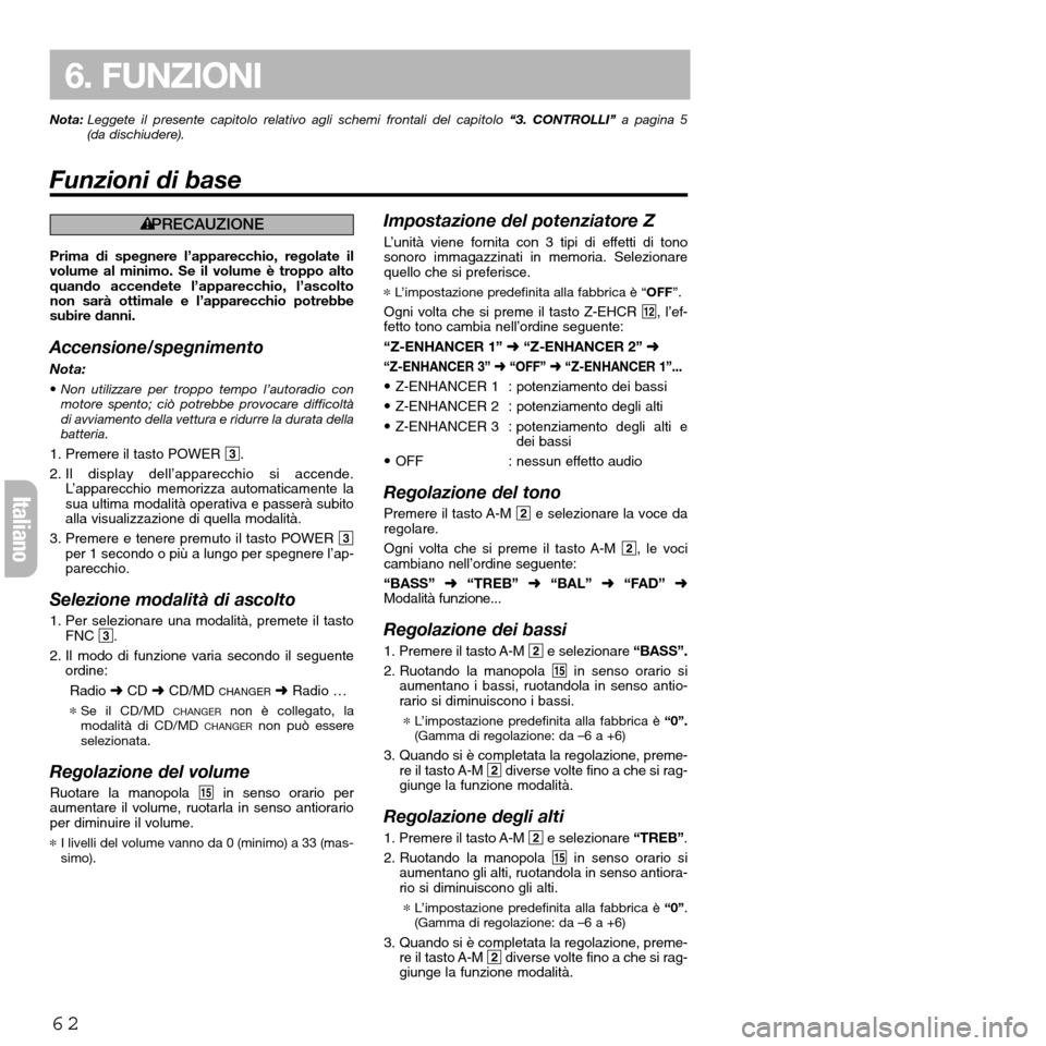 FIAT SEICENTO 2001 1.G Clarion PU2312 Manual Nota:Leggete il presente capitolo relativo agli schemi frontali del capitolo “3. CONTROLLI” a pagina 5
(da dischiudere).
Funzioni di base
62
6. FUNZIONI
Italiano
éPRECAUZIONE
Prima di spegnere l FIAT SEICENTO 2001 1.G Clarion PU2312 Manual Nota:Leggete il presente capitolo relativo agli schemi frontali del capitolo “3. CONTROLLI” a pagina 5
(da dischiudere).
Funzioni di base
62
6. FUNZIONI
Italiano
éPRECAUZIONE
Prima di spegnere l
