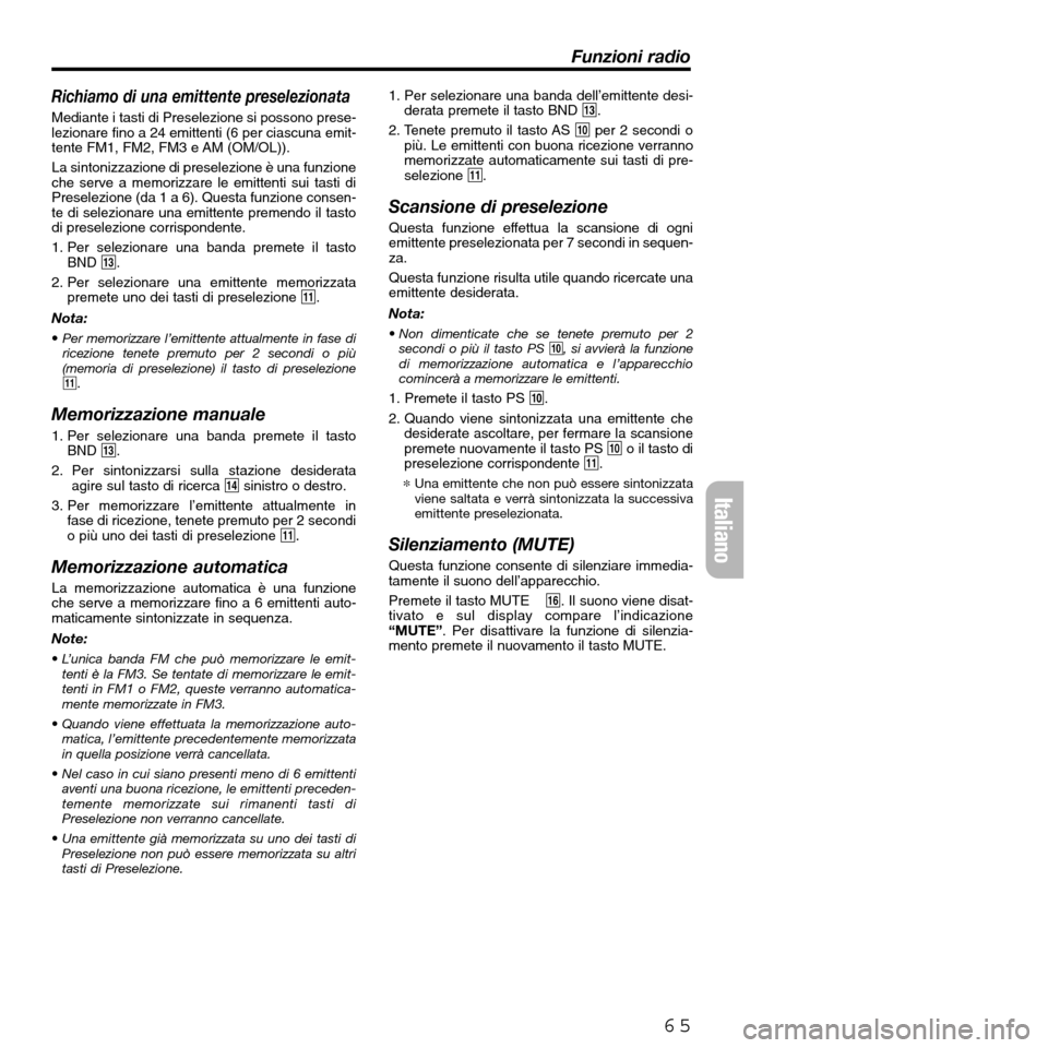 FIAT SEICENTO 2001 1.G Clarion PU2312 Manual Richiamo di una emittente preselezionata
Mediante i tasti di Preselezione si possono prese-
lezionare fino a 24 emittenti (6 per ciascuna emit-
tente FM1, FM2, FM3 e AM (OM/OL)).
La sintonizzazione di FIAT SEICENTO 2001 1.G Clarion PU2312 Manual Richiamo di una emittente preselezionata
Mediante i tasti di Preselezione si possono prese-
lezionare fino a 24 emittenti (6 per ciascuna emit-
tente FM1, FM2, FM3 e AM (OM/OL)).
La sintonizzazione di