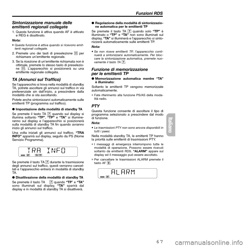 FIAT SEICENTO 2001 1.G Clarion PU2312 Manual Sintonizzazione manuale delle
emittenti regionali collegate
1. Questa funzione è attiva quando AF è attivato
e REG è disattivato.
Nota:
•Questa funzione è attiva quando si ricevono emit-
tenti FIAT SEICENTO 2001 1.G Clarion PU2312 Manual Sintonizzazione manuale delle
emittenti regionali collegate
1. Questa funzione è attiva quando AF è attivato
e REG è disattivato.
Nota:
•Questa funzione è attiva quando si ricevono emit-
tenti