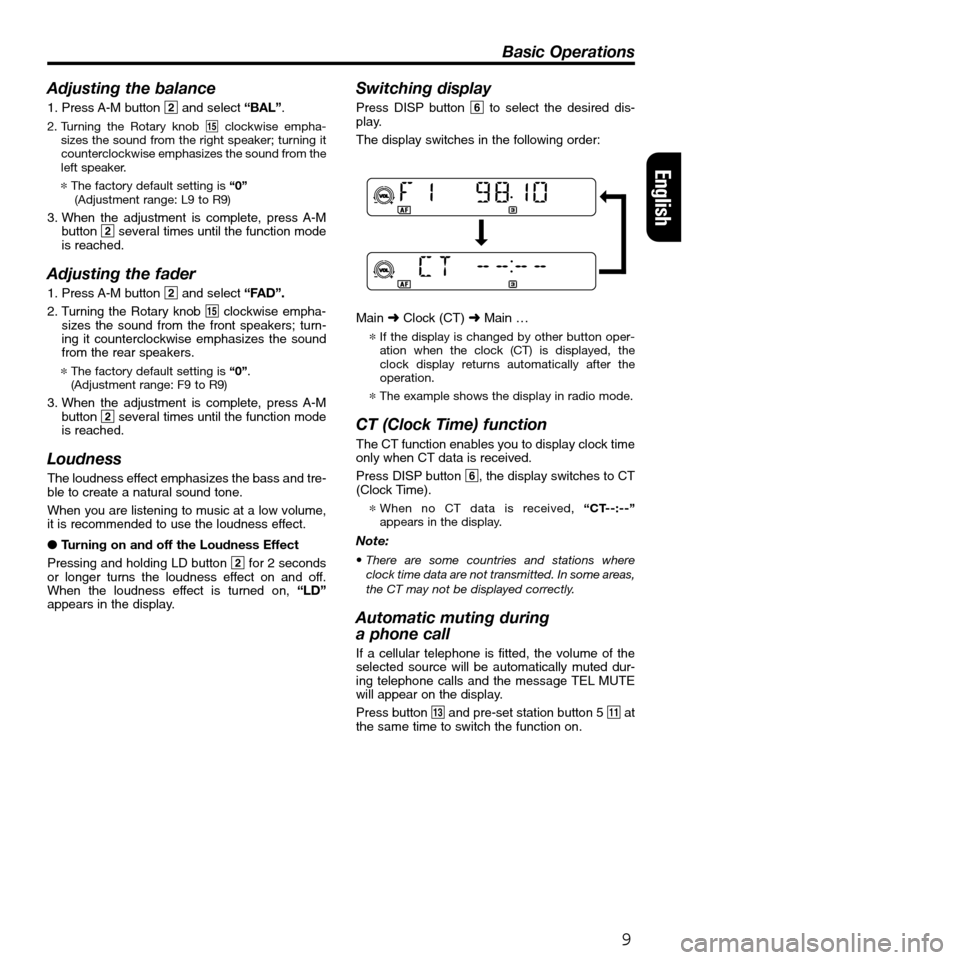 FIAT SEICENTO 2001 1.G Clarion PU2312 Manual Adjusting the balance
1. Press A-M button 2and select “BAL”.
2. Turning the Rotary knob %clockwise empha-
sizes the sound from the right speaker; turning it
counterclockwise emphasizes the sound f