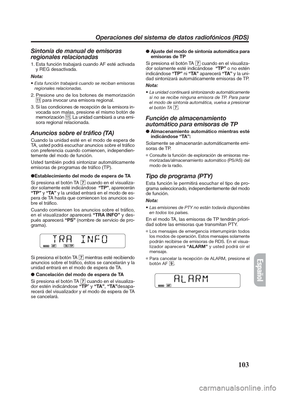 FIAT SEICENTO 2008 1.G Clarion PU2312 Manual Sintonía de manual de emisoras
regionales relacionadas
1. Esta función trabajará cuando AF esté activada
y REG desactivada.
Nota:
•Esta función trabajará cuando se reciban emisoras
regionales FIAT SEICENTO 2008 1.G Clarion PU2312 Manual Sintonía de manual de emisoras
regionales relacionadas
1. Esta función trabajará cuando AF esté activada
y REG desactivada.
Nota:
•Esta función trabajará cuando se reciban emisoras
regionales