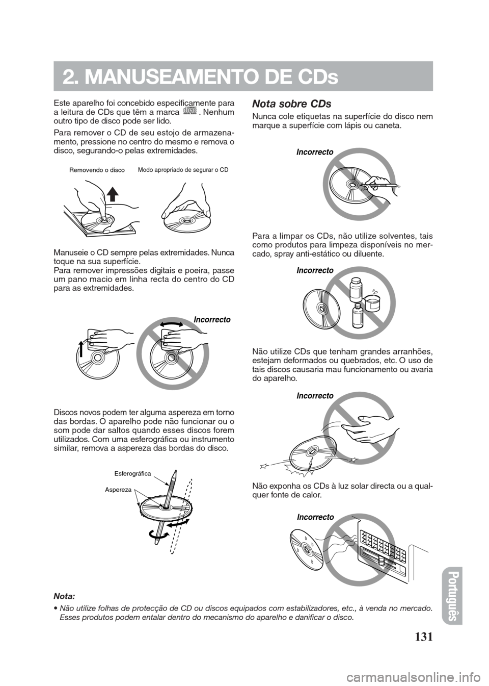 FIAT SEICENTO 2008 1.G Clarion PU2312 Manual Português
131
Este aparelho foi concebido especificamente para
a leitura de CDs que têm a marca . Nenhum
outro tipo de disco pode ser lido.
Para remover o CD de seu estojo de armazena-
mento, press FIAT SEICENTO 2008 1.G Clarion PU2312 Manual Português
131
Este aparelho foi concebido especificamente para
a leitura de CDs que têm a marca . Nenhum
outro tipo de disco pode ser lido.
Para remover o CD de seu estojo de armazena-
mento, press