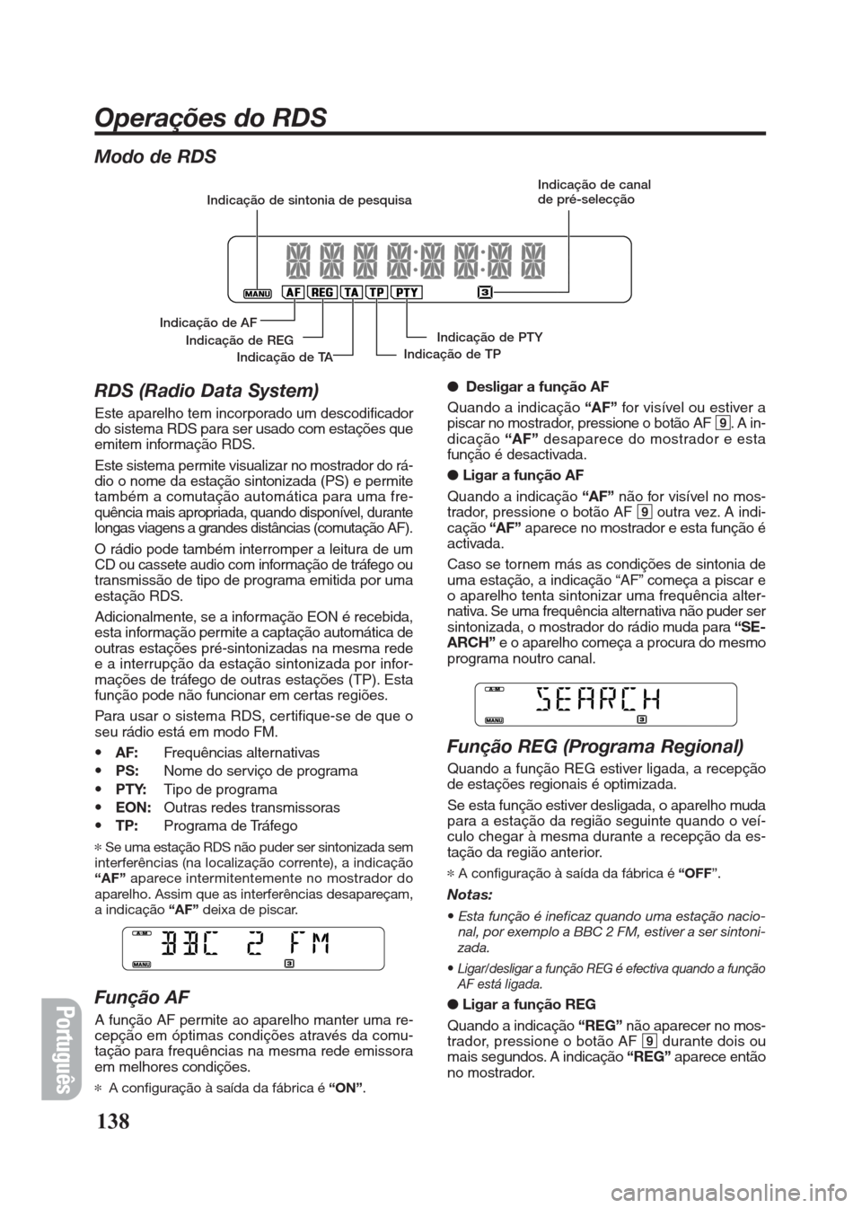FIAT SEICENTO 2008 1.G Clarion PU2312 Manual Português
Modo de RDS
RDS (Radio Data System)
Este aparelho tem incorporado um descodificador
do sistema RDS para ser usado com estações que
emitem informação RDS.
Este sistema permite visualizar