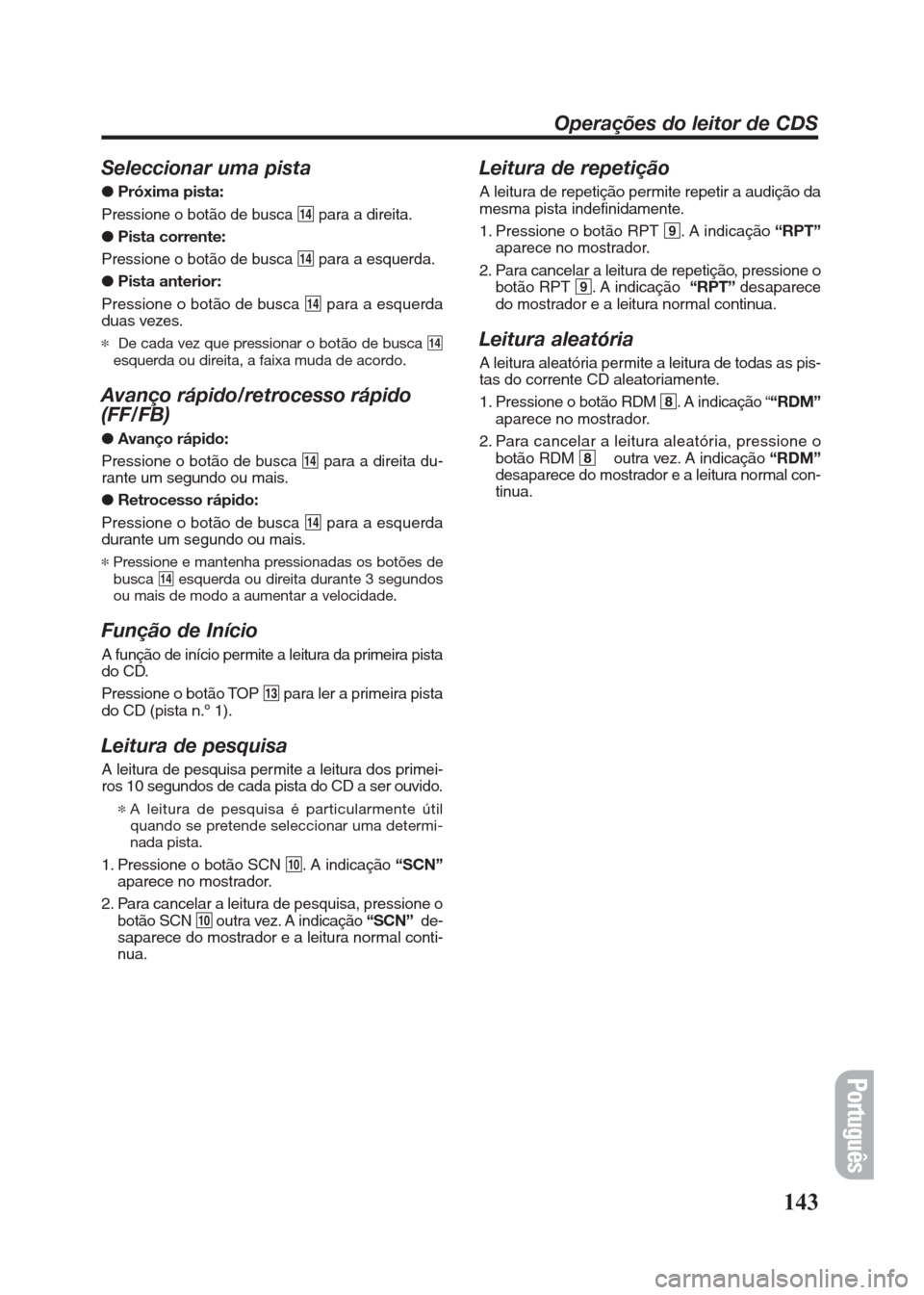 FIAT SEICENTO 2008 1.G Clarion PU2312 Manual Seleccionar uma pista 
●Próxima pista:
Pressione o botão de busca $para a direita.
●Pista corrente:
Pressione o botão de busca $para a esquerda.
●Pista anterior:
Pressione o botão de busca $