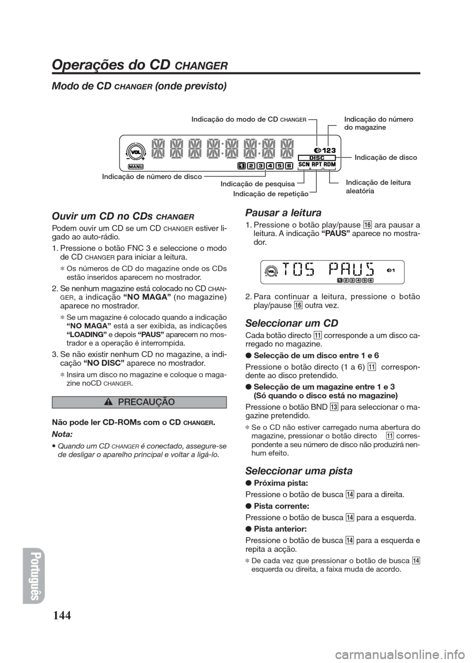 FIAT SEICENTO 2008 1.G Clarion PU2312 Manual Modo de CD CHANGER(onde previsto)
Ouvir um CD no CDs
CHANGER
Podem ouvir um CD se um CD CHANGERestiver li-
gado ao auto-rádio.
1. Pressione o botão FNC 3 e seleccione o modo
de CD
CHANGERpara inic FIAT SEICENTO 2008 1.G Clarion PU2312 Manual Modo de CD CHANGER(onde previsto)
Ouvir um CD no CDs
CHANGER
Podem ouvir um CD se um CD CHANGERestiver li-
gado ao auto-rádio.
1. Pressione o botão FNC 3 e seleccione o modo
de CD
CHANGERpara inic