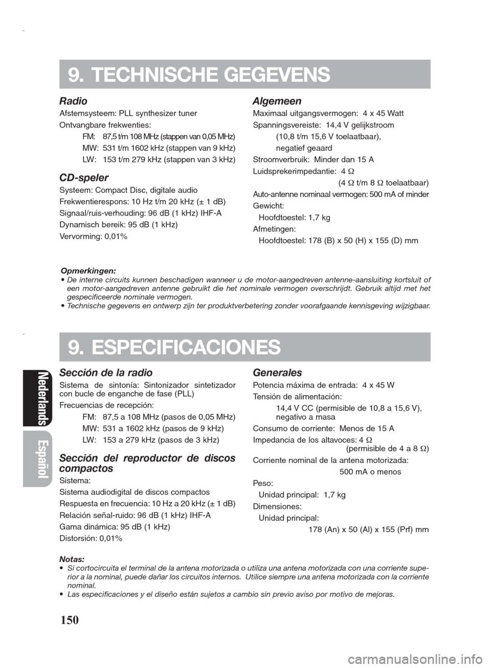 FIAT SEICENTO 2008 1.G Clarion PU2312 Manual Radio
Afstemsysteem: PLL synthesizer tuner
Ontvangbare frekwenties:
FM: 87,5 t/m 108 MHz (stappen van 0,05 MHz)
MW: 531 t/m 1602 kHz (stappen van 9 kHz)
LW: 153 t/m 279 kHz (stappen van 3 kHz)
CD-spel FIAT SEICENTO 2008 1.G Clarion PU2312 Manual Radio
Afstemsysteem: PLL synthesizer tuner
Ontvangbare frekwenties:
FM: 87,5 t/m 108 MHz (stappen van 0,05 MHz)
MW: 531 t/m 1602 kHz (stappen van 9 kHz)
LW: 153 t/m 279 kHz (stappen van 3 kHz)
CD-spel