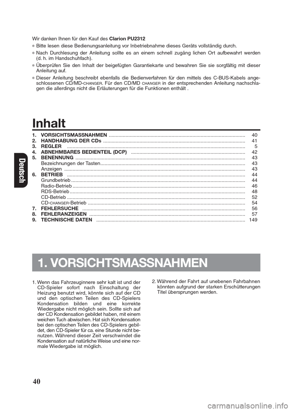 FIAT SEICENTO 2008 1.G Clarion PU2312 Manual Deutsch
40
Wir danken Ihnen für den Kauf des Clarion PU2312
*Bitte lesen diese Bedienungsanleitung vor Inbetriebnahme dieses Geräts vollständig durch.
*Nach Durchlesung der Anleitung sollte es an e FIAT SEICENTO 2008 1.G Clarion PU2312 Manual Deutsch
40
Wir danken Ihnen für den Kauf des Clarion PU2312
*Bitte lesen diese Bedienungsanleitung vor Inbetriebnahme dieses Geräts vollständig durch.
*Nach Durchlesung der Anleitung sollte es an e
