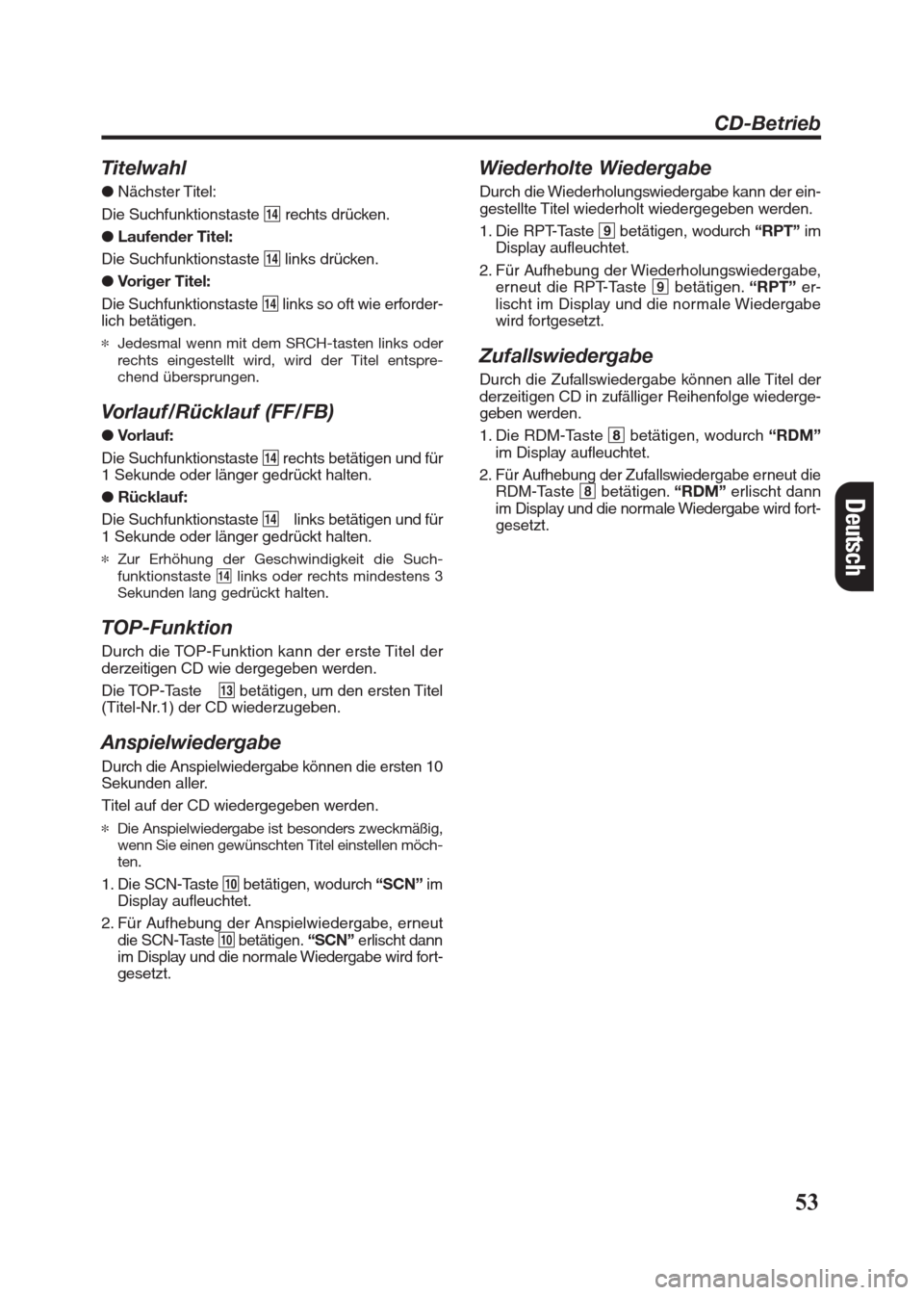 FIAT SEICENTO 2008 1.G Clarion PU2312 Manual 53
Titelwahl
● Nächster Titel:
Die Suchfunktionstaste $rechts drücken.
● Laufender Titel:
Die Suchfunktionstaste $links drücken.
● Voriger Titel:
Die Suchfunktionstaste $links so oft wie erfo FIAT SEICENTO 2008 1.G Clarion PU2312 Manual 53
Titelwahl
● Nächster Titel:
Die Suchfunktionstaste $rechts drücken.
● Laufender Titel:
Die Suchfunktionstaste $links drücken.
● Voriger Titel:
Die Suchfunktionstaste $links so oft wie erfo