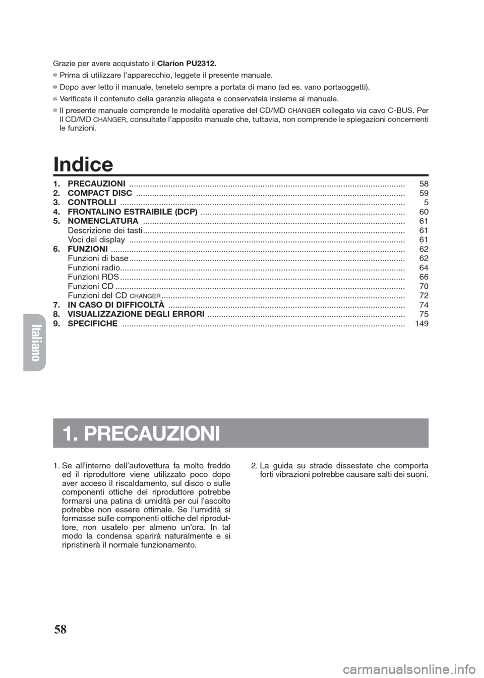 FIAT SEICENTO 2008 1.G Clarion PU2312 Manual Grazie per avere acquistato il Clarion PU2312.
*Prima di utilizzare l’apparecchio, leggete il presente manuale.
*Dopo aver letto il manuale, tenetelo sempre a portata di mano (ad es. vano portaogget FIAT SEICENTO 2008 1.G Clarion PU2312 Manual Grazie per avere acquistato il Clarion PU2312.
*Prima di utilizzare l’apparecchio, leggete il presente manuale.
*Dopo aver letto il manuale, tenetelo sempre a portata di mano (ad es. vano portaogget