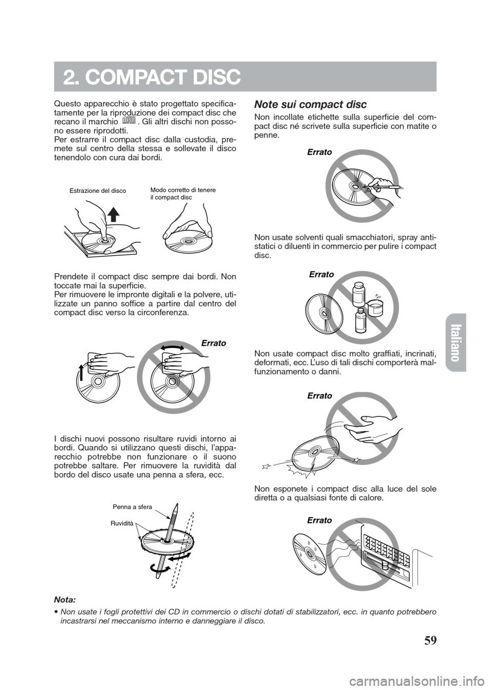 FIAT SEICENTO 2008 1.G Clarion PU2312 Manual 59
Questo apparecchio è stato progettato specifica-
tamente per la riproduzione dei compact disc che
recano il marchio . Gli altri dischi non posso-
no essere riprodotti.
Per estrarre il compact disc