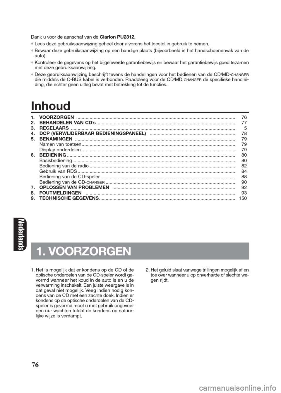 FIAT SEICENTO 2008 1.G Clarion PU2312 Manual Dank u voor de aanschaf van deClarion PU2312.
*Lees deze gebruiksaanwijzing geheel door alvorens het toestel in gebruik te nemen.
*Bewaar deze gebruiksaanwijzing op een handige plaats (bijvoorbeeld in FIAT SEICENTO 2008 1.G Clarion PU2312 Manual Dank u voor de aanschaf van deClarion PU2312.
*Lees deze gebruiksaanwijzing geheel door alvorens het toestel in gebruik te nemen.
*Bewaar deze gebruiksaanwijzing op een handige plaats (bijvoorbeeld in