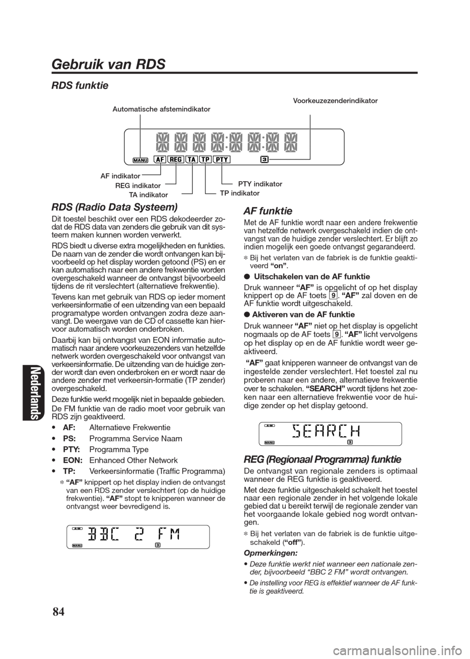 FIAT SEICENTO 2008 1.G Clarion PU2312 Manual Nederlands
RDS funktie
RDS (Radio Data Systeem)
Dit toestel beschikt over een RDS dekodeerder zo-
dat de RDS data van zenders die gebruik van dit sys-
teem maken kunnen worden verwerkt.
RDS biedt u di FIAT SEICENTO 2008 1.G Clarion PU2312 Manual Nederlands
RDS funktie
RDS (Radio Data Systeem)
Dit toestel beschikt over een RDS dekodeerder zo-
dat de RDS data van zenders die gebruik van dit sys-
teem maken kunnen worden verwerkt.
RDS biedt u di
