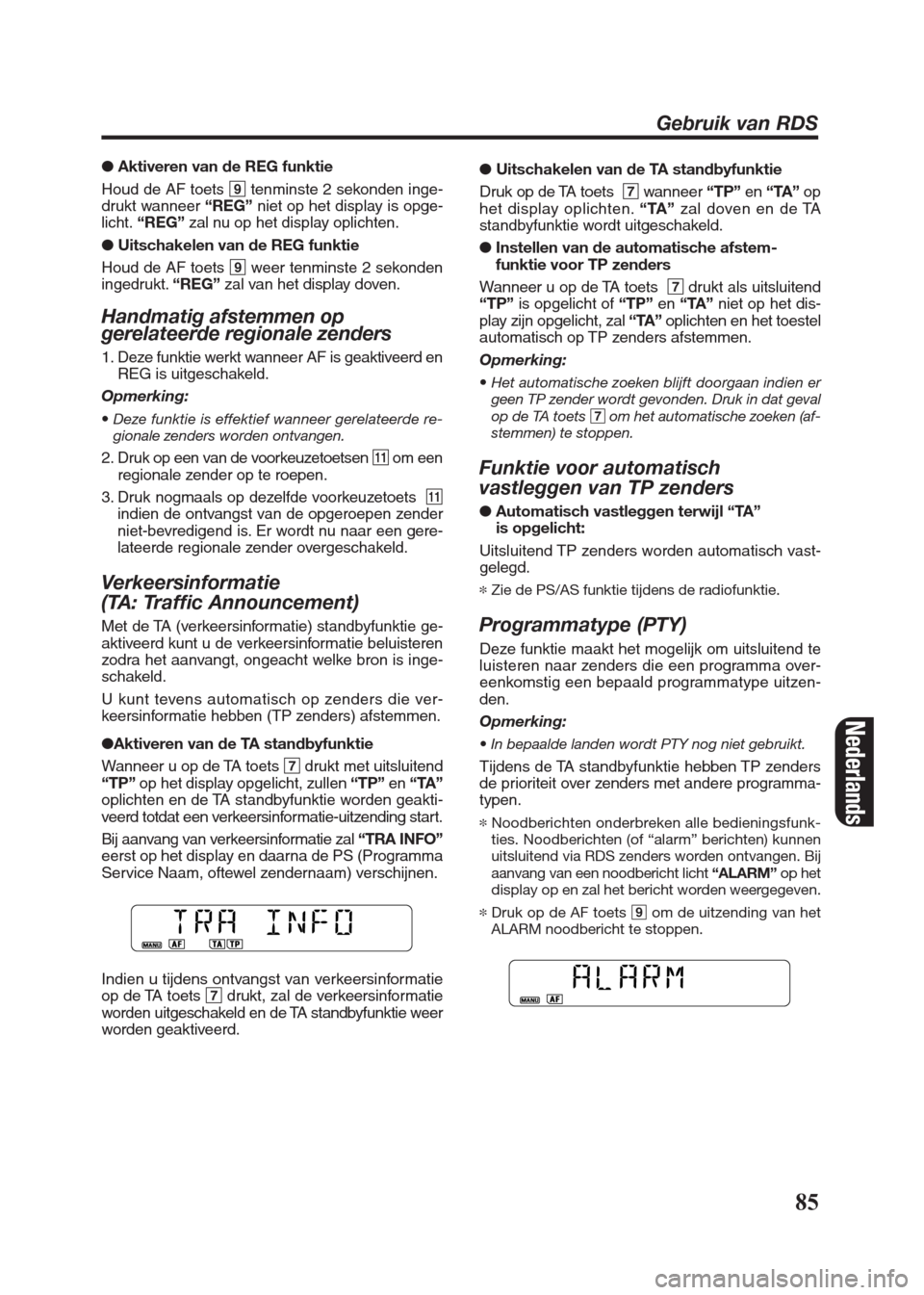 FIAT SEICENTO 2008 1.G Clarion PU2312 Manual ● Aktiveren van de REG funktie
Houd de AF toets 9tenminste 2 sekonden inge-
drukt wanneer “REG”niet op het display is opge-
licht.“REG”zal nu op het display oplichten.
● Uitschakelen van d FIAT SEICENTO 2008 1.G Clarion PU2312 Manual ● Aktiveren van de REG funktie
Houd de AF toets 9tenminste 2 sekonden inge-
drukt wanneer “REG”niet op het display is opge-
licht.“REG”zal nu op het display oplichten.
● Uitschakelen van d