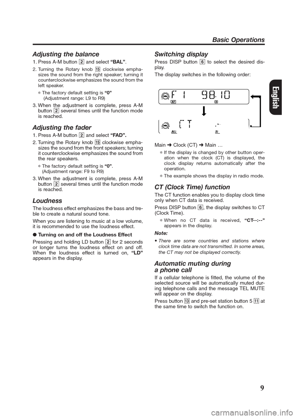 FIAT SEICENTO 2008 1.G Clarion PU2312 Manual Adjusting the balance
1. Press A-M button 2and select “BAL”.
2. Turning the Rotary knob %clockwise empha-
sizes the sound from the right speaker; turning it
counterclockwise emphasizes the sound f