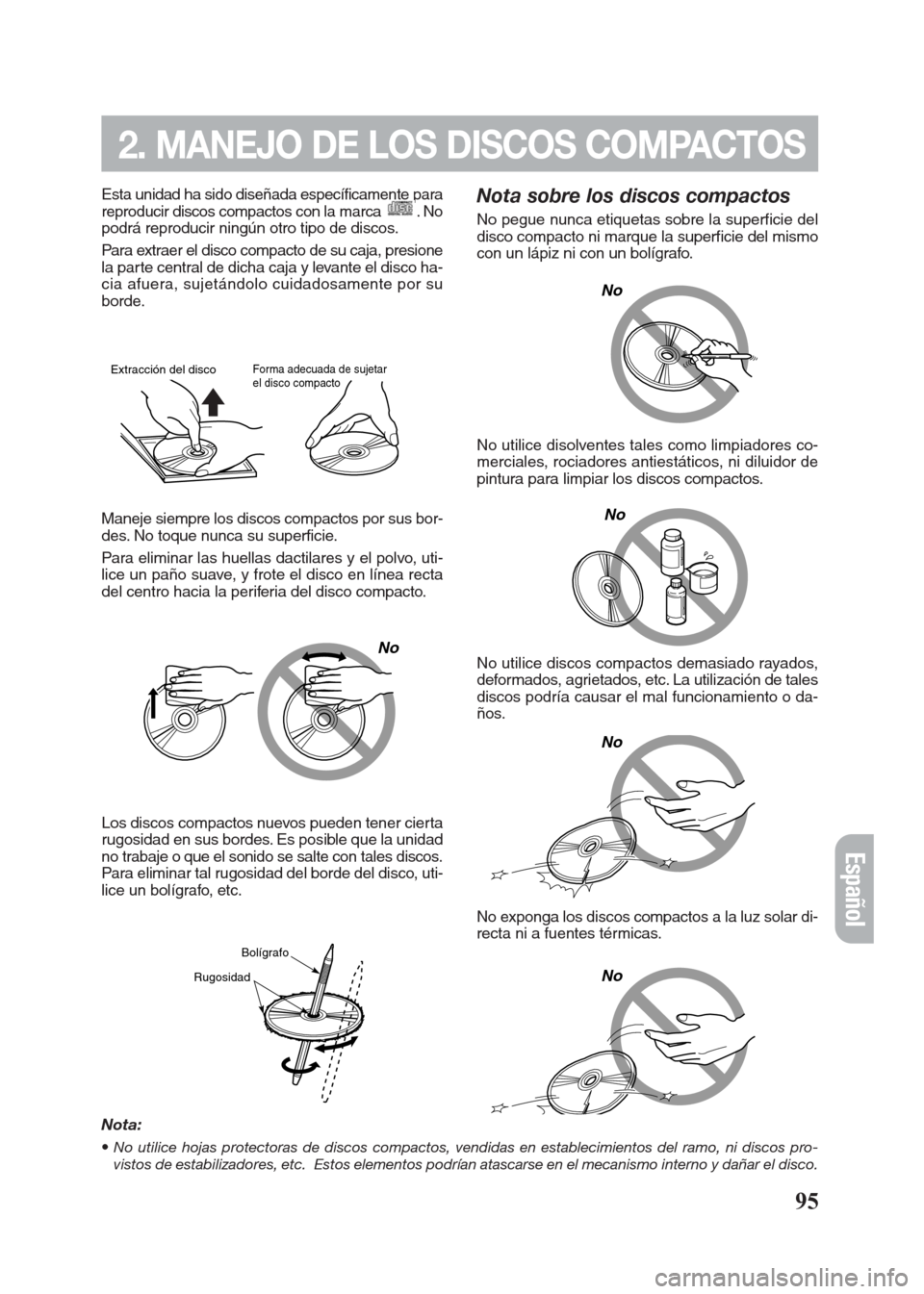 FIAT SEICENTO 2008 1.G Clarion PU2312 Manual 95
Esta unidad ha sido diseñada específicamente para
reproducir discos compactos con la marca . No
podrá reproducir ningún otro tipo de discos.
Para extraer el disco compacto de su caja, presione FIAT SEICENTO 2008 1.G Clarion PU2312 Manual 95
Esta unidad ha sido diseñada específicamente para
reproducir discos compactos con la marca . No
podrá reproducir ningún otro tipo de discos.
Para extraer el disco compacto de su caja, presione
