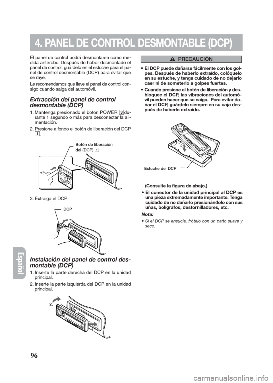 FIAT SEICENTO 2008 1.G Clarion PU2312 Manual Español
96
El panel de control podrá desmontarse como me-
dida antirrobo. Después de haber desmontado el
panel de control, guárdelo en el estuche para el pa-
nel de control desmontable (DCP) para FIAT SEICENTO 2008 1.G Clarion PU2312 Manual Español
96
El panel de control podrá desmontarse como me-
dida antirrobo. Después de haber desmontado el
panel de control, guárdelo en el estuche para el pa-
nel de control desmontable (DCP) para