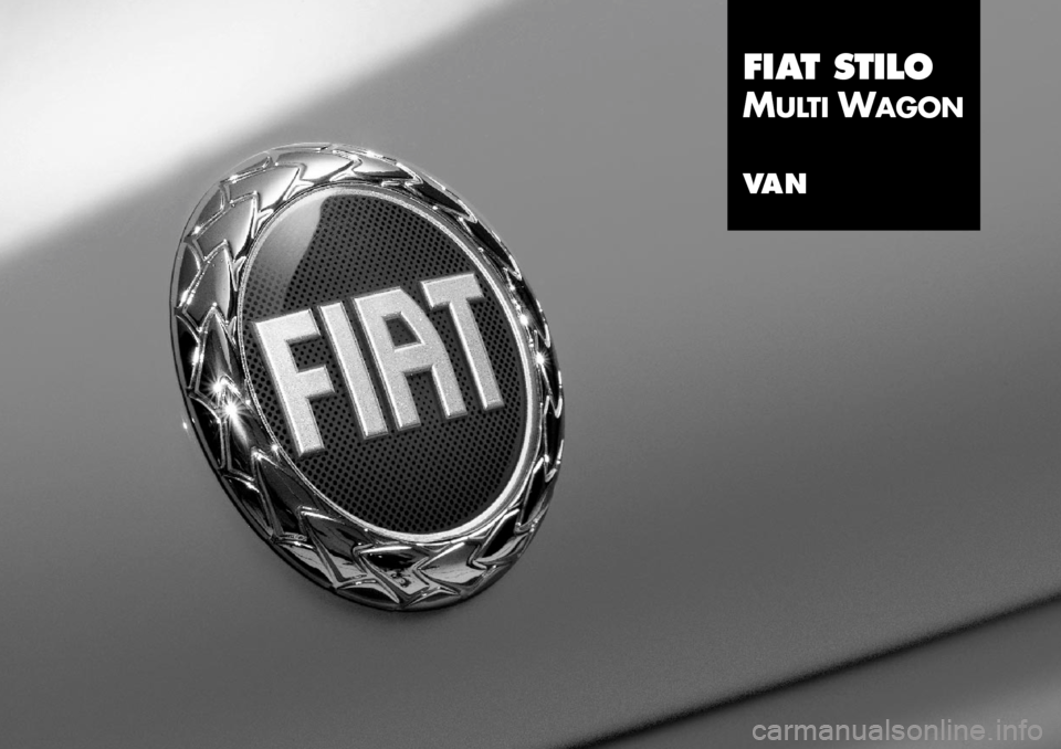 FIAT STILO 2004 1.G MW And Van Supplement Manual FIAT STILO
M
ULTI
W
AGON
VA N FIAT STILO 2004 1.G MW And Van Supplement Manual FIAT STILO
M
ULTI
W
AGON
VA N