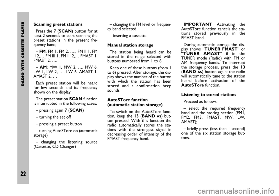 FIAT STILO 2005 1.G Radio Manual 22 Nero Testo 603.46.306 Radio Stilo gb
RADIO WITH CASSETTE PLAYER
22
– changing the FM level or frequen-
cy band selected
– inserting a cassette
Manual station storage
The station being heard FIAT STILO 2005 1.G Radio Manual 22 Nero Testo 603.46.306 Radio Stilo gb
RADIO WITH CASSETTE PLAYER
22
– changing the FM level or frequen-
cy band selected
– inserting a cassette
Manual station storage
The station being heard