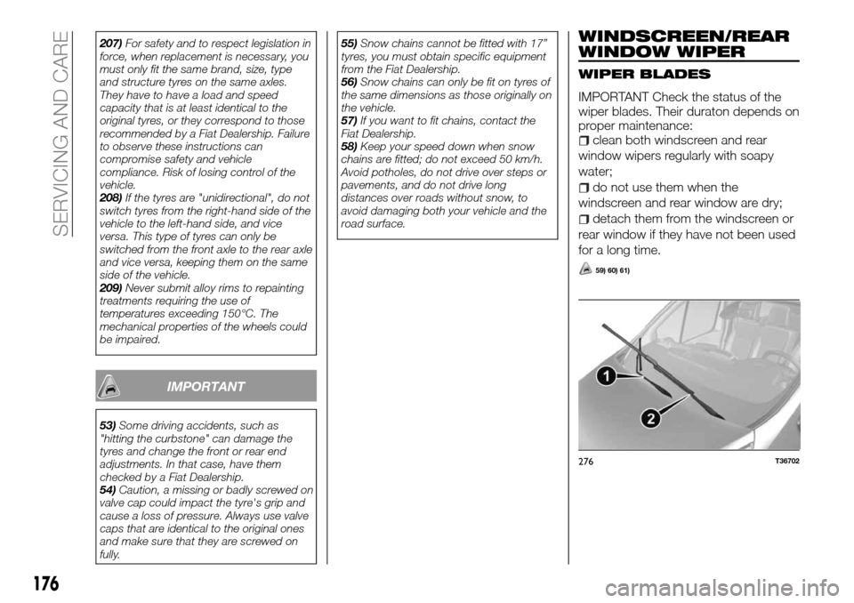 FIAT TALENTO 2016 2.G Workshop Manual 207)For safety and to respect legislation in
force, when replacement is necessary, you
must only fit the same brand, size, type
and structure tyres on the same axles.
They have to have a load and spee