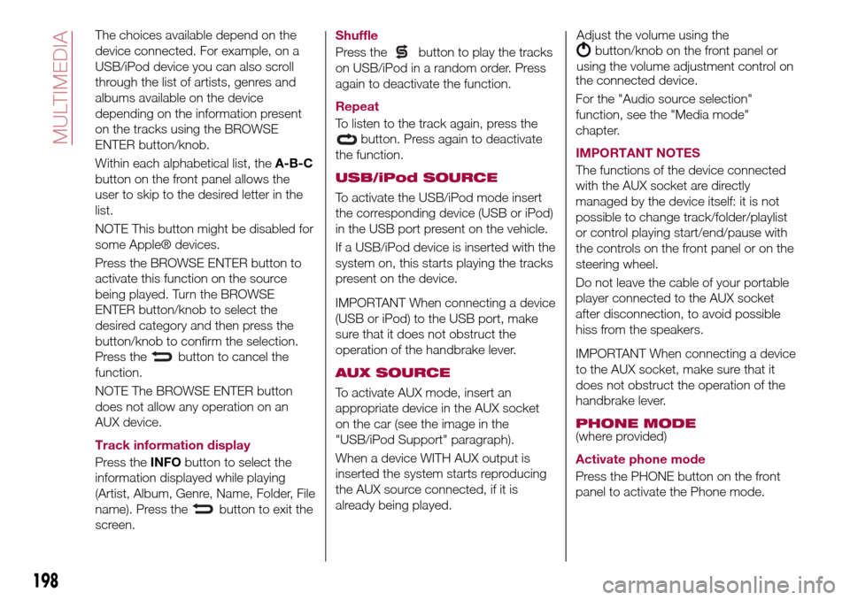 FIAT TIPO 5DOORS STATION WAGON 2016 1.G Owners Manual The choices available depend on the
device connected. For example, on a
USB/iPod device you can also scroll
through the list of artists, genres and
albums available on the device
depending on the info