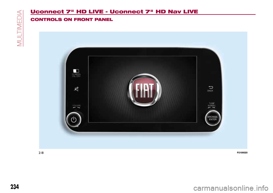 FIAT TIPO 5DOORS STATION WAGON 2017 1.G Owners Manual Uconnect 7" HD LIVE - Uconnect 7" HD Nav LIVE
CONTROLS ON FRONT PANEL
218P2100020
234
MULTIMEDIA 