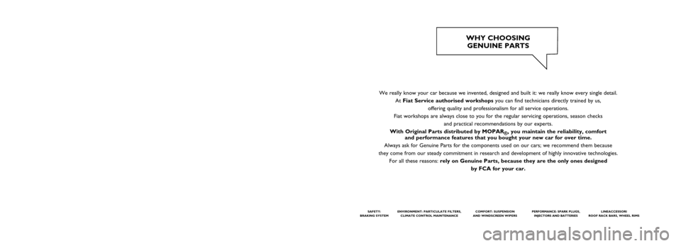 FIAT TIPO 5DOORS STATION WAGON 2017 1.G Owners Manual This Owner Handbook is intended to show the vehicles operating conditio\
ns.
For the enthusiast user who wants to have insights, curiosities and deta\
iled information about the characteristics and f