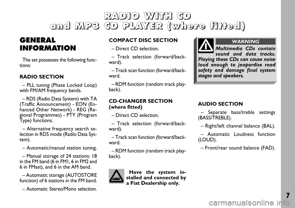 FIAT ULYSSE 2007 2.G Radio CD Manual 7
R R R R
A A A A
D D D D
I I I I
O O O O
W W W W
I I I I
T T T T
H H H H
C C C C
D D D D
a a a a
n n n n
d d d d
M M M M
P P P P
3 3 3 3
C C C C
D D D D
FIAT ULYSSE 2007 2.G Radio CD Manual 7
R R R R
A A A A
D D D D
I I I I
O O O O
W W W W
I I I I
T T T T
H H H H
C C C C
D D D D
a a a a
n n n n
d d d d
M M M M
P P P P
3 3 3 3
C C C C
D D D D