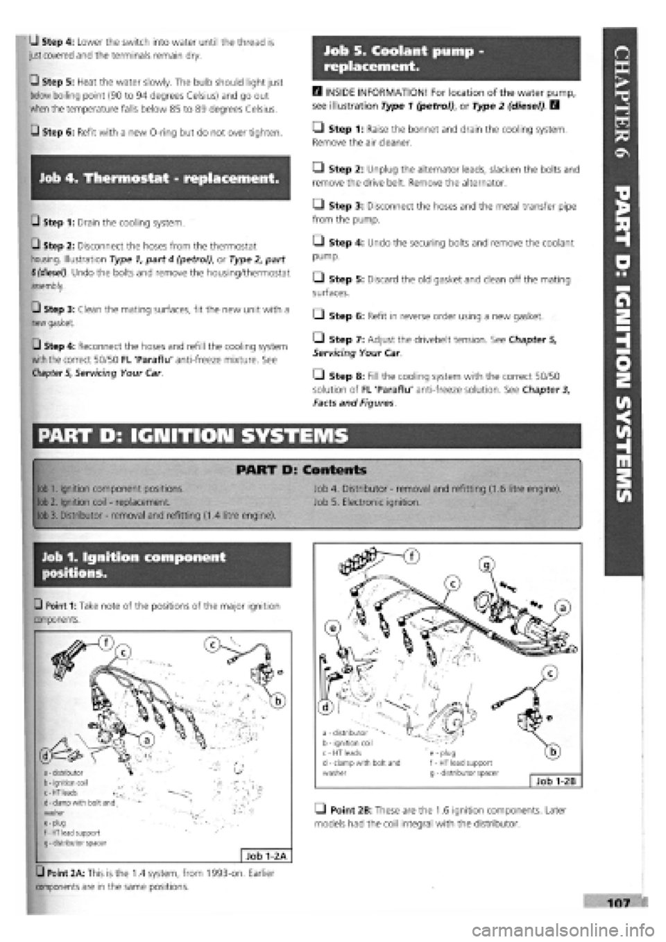 FIAT TEMPRA 1988 Service And Repair Manual
Job 5. Coolant pump -
replacement.
L) Step 4: Lower the switch into water until the thread is
just
covered and the terminals remain dry.
G Step 5: Heat the water slowly. The bulb should light ju FIAT TEMPRA 1988 Service And Repair Manual
Job 5. Coolant pump -
replacement.
L) Step 4: Lower the switch into water until the thread is
just
covered and the terminals remain dry.
G Step 5: Heat the water slowly. The bulb should light ju