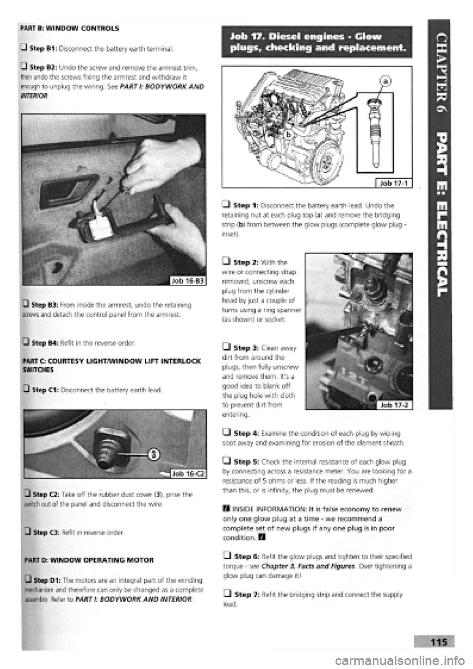 FIAT TEMPRA 1988 Service And Repair Manual
Job 17. Diesel engines - Glow
plugs, checking and replacement.
LI Step 1: Disconnect the battery earth lead. Undo the
retaining nut at each plug top (a) and remove the bridging
strip (b) from bet FIAT TEMPRA 1988 Service And Repair Manual
Job 17. Diesel engines - Glow
plugs, checking and replacement.
LI Step 1: Disconnect the battery earth lead. Undo the
retaining nut at each plug top (a) and remove the bridging
strip (b) from bet