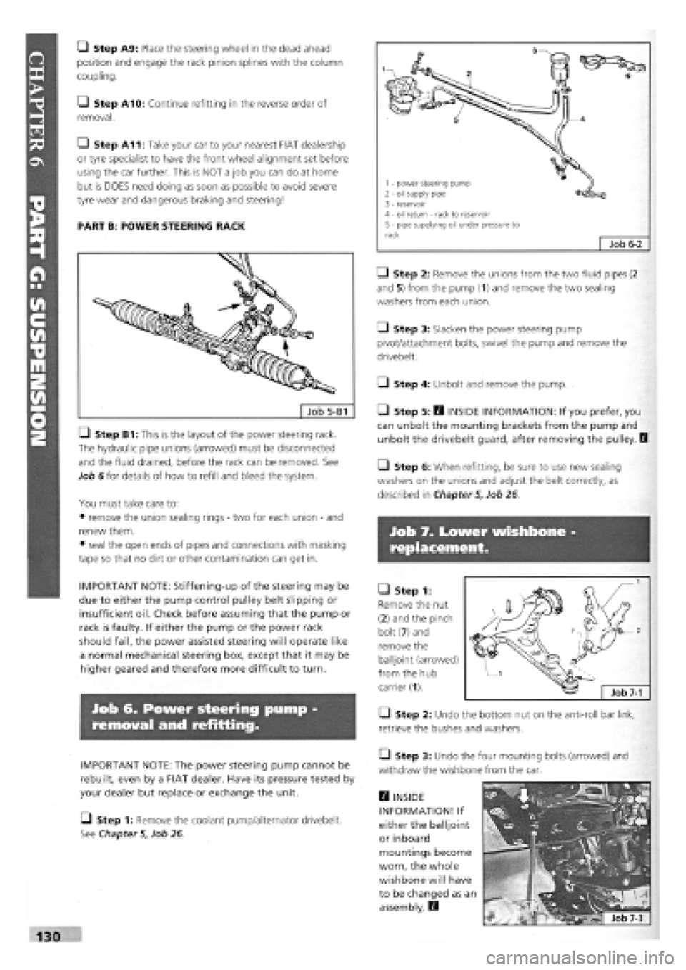 FIAT TEMPRA 1988 Service And Repair Manual
Q Step A9: Place the steering wheel in the dead ahead
position and engage the rack pinion splines with the column
coupling.
Q Step A10: Continue refitting in the reverse order of
removal.
• St FIAT TEMPRA 1988 Service And Repair Manual
Q Step A9: Place the steering wheel in the dead ahead
position and engage the rack pinion splines with the column
coupling.
Q Step A10: Continue refitting in the reverse order of
removal.
• St