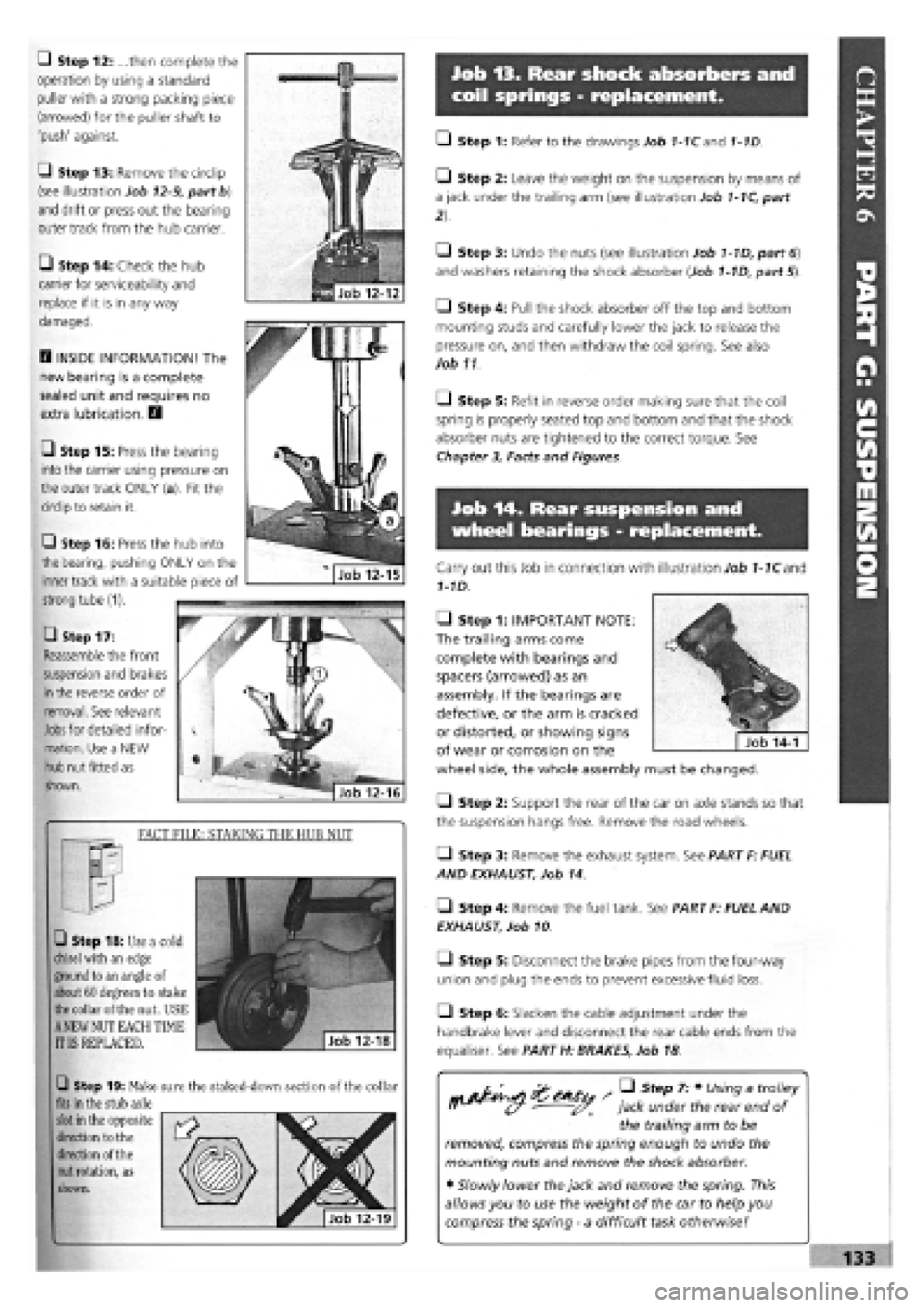 FIAT TEMPRA 1988 Service And Repair Manual
Job 13. Rear shock absorbers and
coil springs - replacement.
Q Step 12: ...then complete the
operation by using a standard
puller with a strong packing piece
(arrowed) for the puller shaft to
FIAT TEMPRA 1988 Service And Repair Manual
Job 13. Rear shock absorbers and
coil springs - replacement.
Q Step 12: ...then complete the
operation by using a standard
puller with a strong packing piece
(arrowed) for the puller shaft to