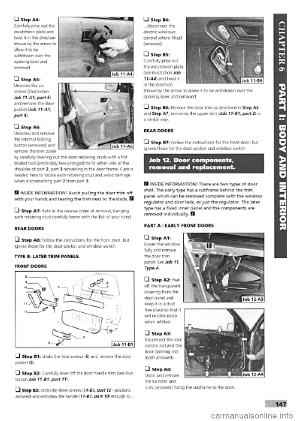 FIAT TEMPRA 1988 Service And Repair Manual
Job 12. Door components,
removal and replacement.
Q Step B1: Undo the four screws
(6)
and remove the door
pocket (5).
Q Step B2: Carefully lever off the door handle trim (see illus-
tration Job FIAT TEMPRA 1988 Service And Repair Manual
Job 12. Door components,
removal and replacement.
Q Step B1: Undo the four screws
(6)
and remove the door
pocket (5).
Q Step B2: Carefully lever off the door handle trim (see illus-
tration Job